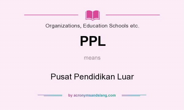 What does PPL mean? It stands for Pusat Pendidikan Luar