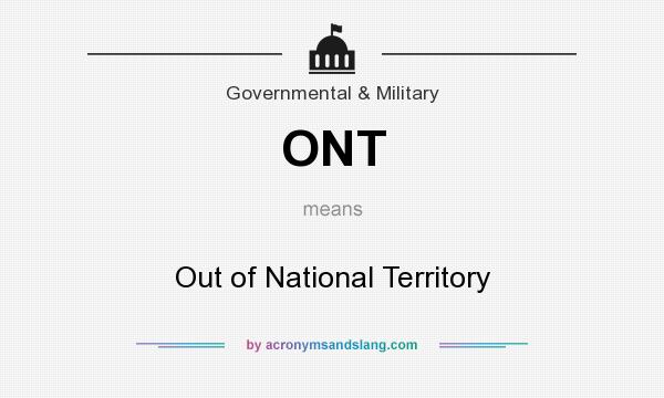 What does ONT mean? It stands for Out of National Territory