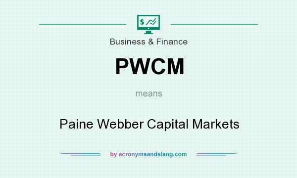 What does PWCM mean? It stands for Paine Webber Capital Markets