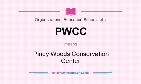 What does PWCC mean? It stands for Piney Woods Conservation Center