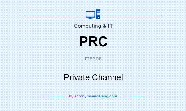 What does PRC mean? It stands for Private Channel