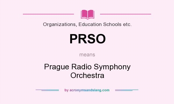 What does PRSO mean? It stands for Prague Radio Symphony Orchestra