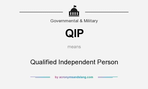 What does QIP mean? It stands for Qualified Independent Person