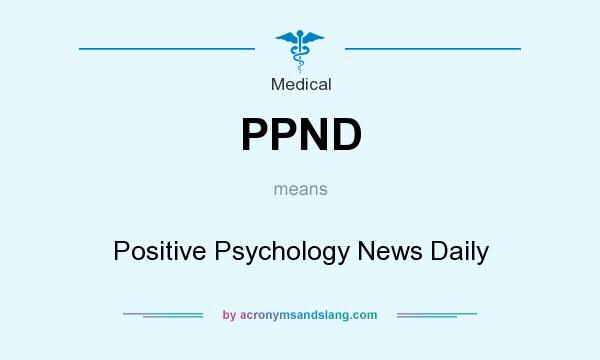 What does PPND mean? It stands for Positive Psychology News Daily