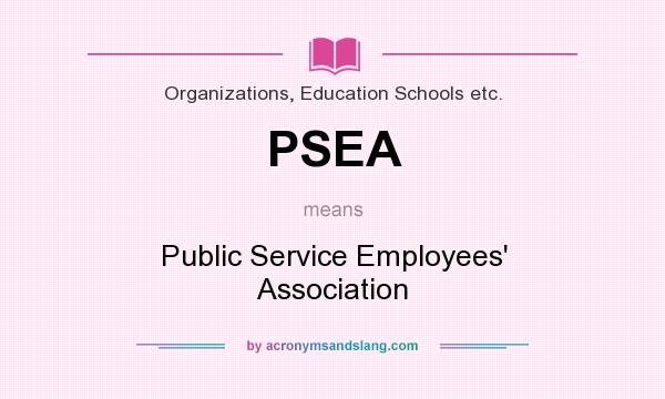What does PSEA mean? It stands for Public Service Employees` Association
