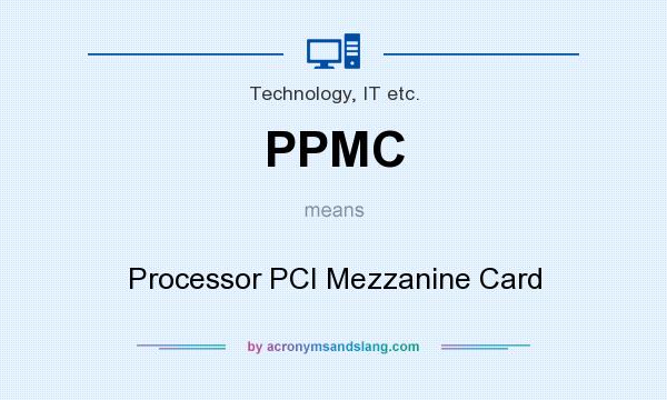 What does PPMC mean? It stands for Processor PCI Mezzanine Card