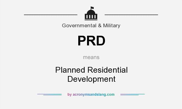 What does PRD mean? It stands for Planned Residential Development