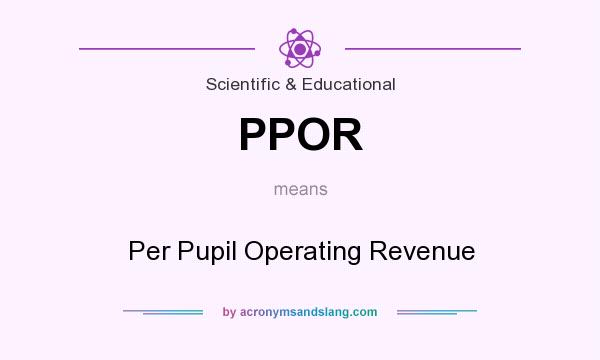 What does PPOR mean? It stands for Per Pupil Operating Revenue