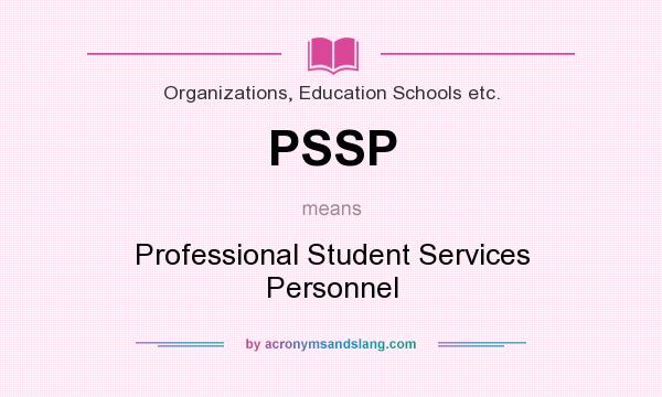 What does PSSP mean? It stands for Professional Student Services Personnel
