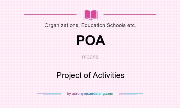 What does POA mean? It stands for Project of Activities