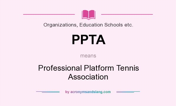 What does PPTA mean? It stands for Professional Platform Tennis Association