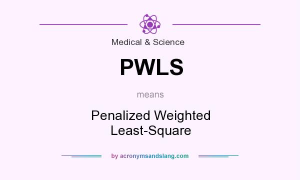 What does PWLS mean? It stands for Penalized Weighted Least-Square