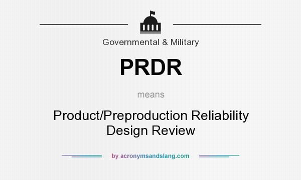 What does PRDR mean? It stands for Product/Preproduction Reliability Design Review