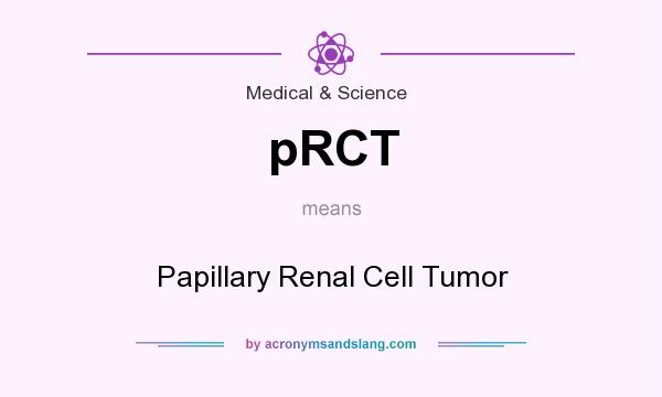 What does pRCT mean? It stands for Papillary Renal Cell Tumor