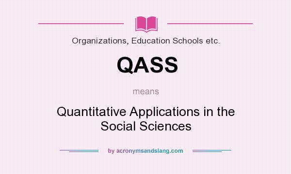What does QASS mean? It stands for Quantitative Applications in the Social Sciences