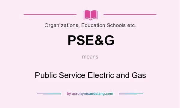 What does PSE&G mean? It stands for Public Service Electric and Gas