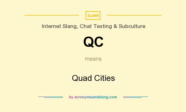 What does QC mean? It stands for Quad Cities