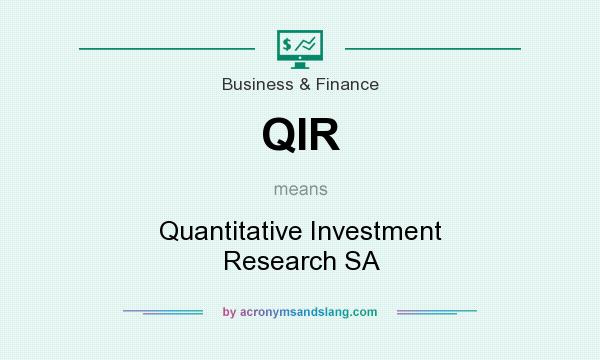 What does QIR mean? It stands for Quantitative Investment Research SA