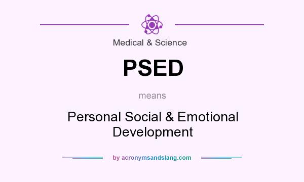 What does PSED mean? It stands for Personal Social & Emotional Development