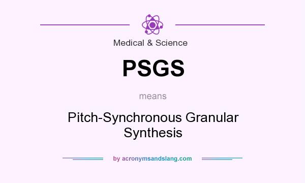 What does PSGS mean? It stands for Pitch-Synchronous Granular Synthesis