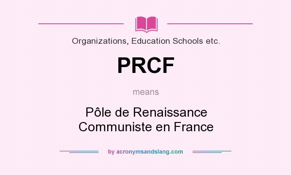 What does PRCF mean? It stands for Pôle de Renaissance Communiste en France