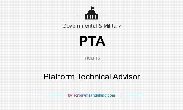 What does PTA mean? It stands for Platform Technical Advisor