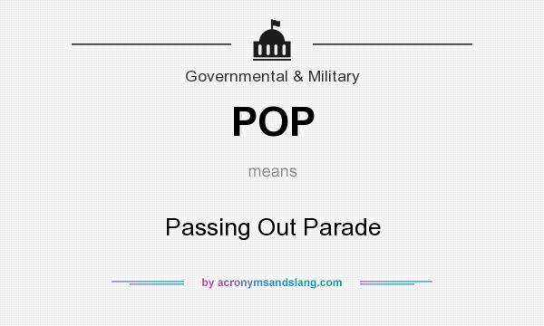 What does POP mean? It stands for Passing Out Parade