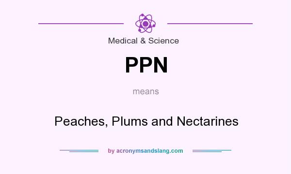 What does PPN mean? It stands for Peaches, Plums and Nectarines