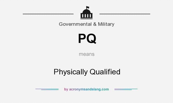 What does PQ mean? It stands for Physically Qualified