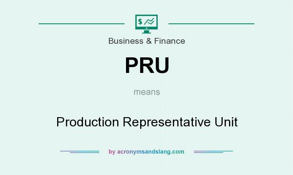 What does PRU mean? It stands for Production Representative Unit
