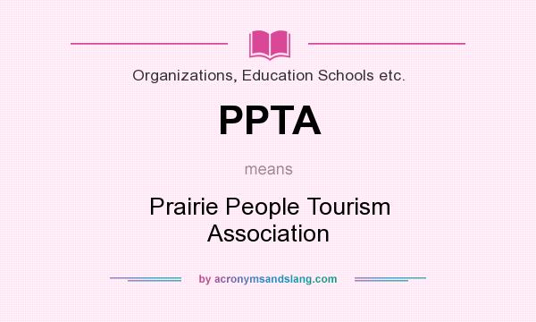 What does PPTA mean? It stands for Prairie People Tourism Association