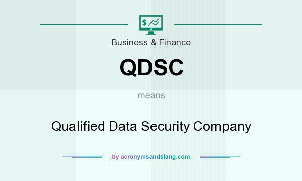 What does QDSC mean? It stands for Qualified Data Security Company
