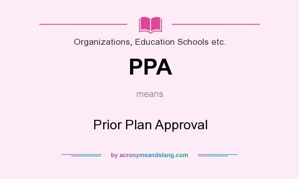 What does PPA mean? It stands for Prior Plan Approval