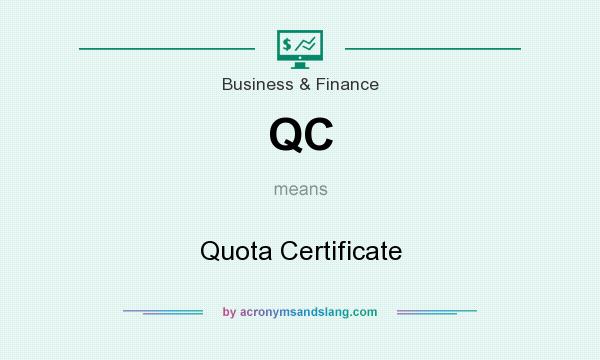 What does QC mean? It stands for Quota Certificate