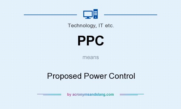 What does PPC mean? It stands for Proposed Power Control