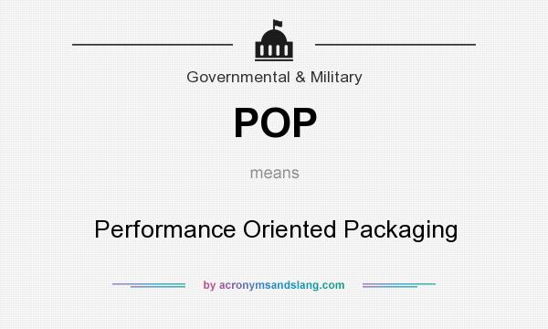 What does POP mean? It stands for Performance Oriented Packaging