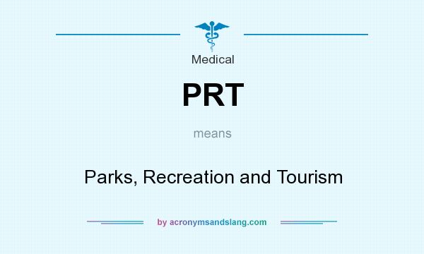 What does PRT mean? It stands for Parks, Recreation and Tourism
