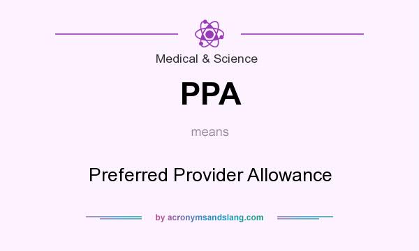 What does PPA mean? It stands for Preferred Provider Allowance