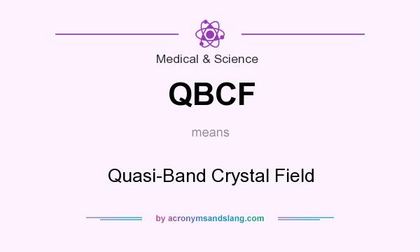 What does QBCF mean? It stands for Quasi-Band Crystal Field