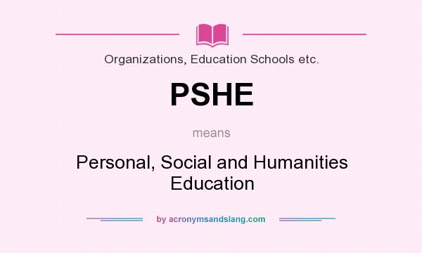 What does PSHE mean? It stands for Personal, Social and Humanities Education