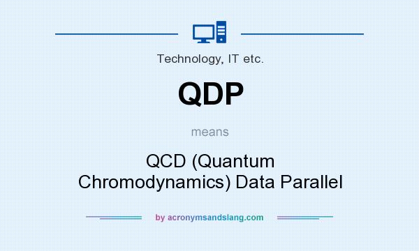 What does QDP mean? It stands for QCD (Quantum Chromodynamics) Data Parallel