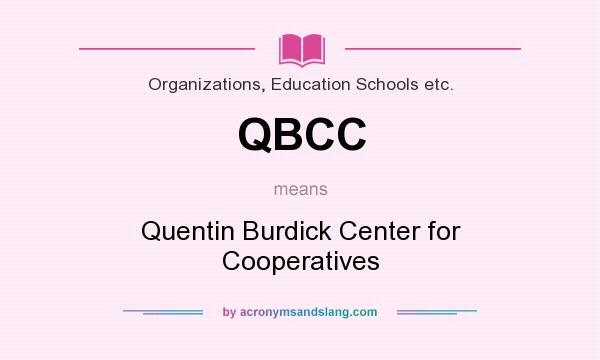 What does QBCC mean? It stands for Quentin Burdick Center for Cooperatives
