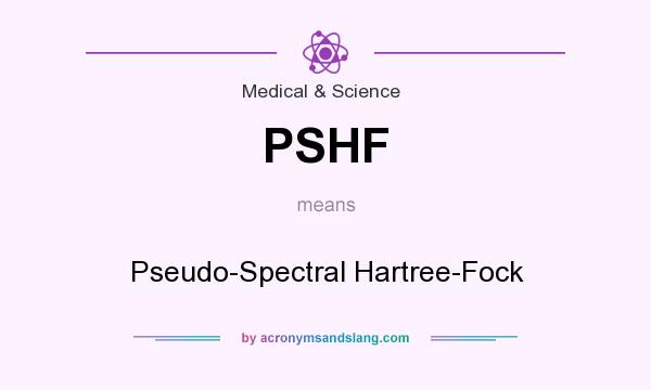What does PSHF mean? It stands for Pseudo-Spectral Hartree-Fock