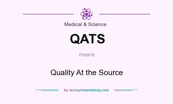 What does QATS mean? It stands for Quality At the Source