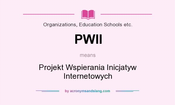 What does PWII mean? It stands for Projekt Wspierania Inicjatyw Internetowych