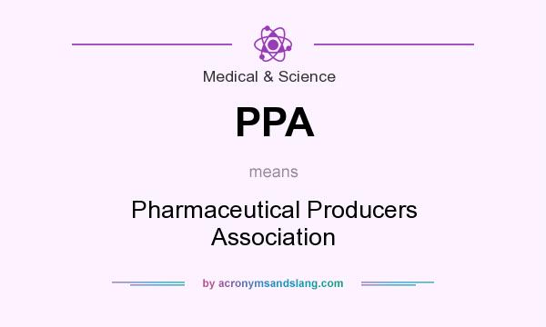 What does PPA mean? It stands for Pharmaceutical Producers Association