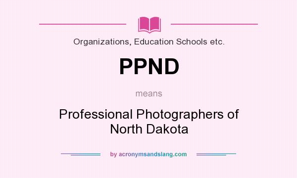 What does PPND mean? It stands for Professional Photographers of North Dakota
