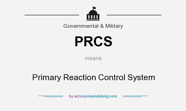 What does PRCS mean? It stands for Primary Reaction Control System