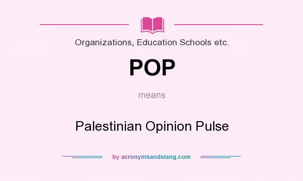 What does POP mean? It stands for Palestinian Opinion Pulse