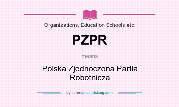 What does PZPR mean? It stands for Polska Zjednoczona Partia Robotnicza